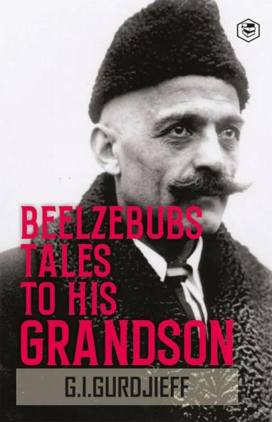 Beelzebub's Tales to His Grandson: All and Everything