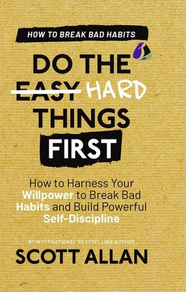 Do the Hard Things First: Breaking Bad Habits: How to Break Bad Habits by Mastering Willpower and Building Powerful Self-Discipline (Do the Hard Things First Series Book 3) (Hardcover Library Edition)