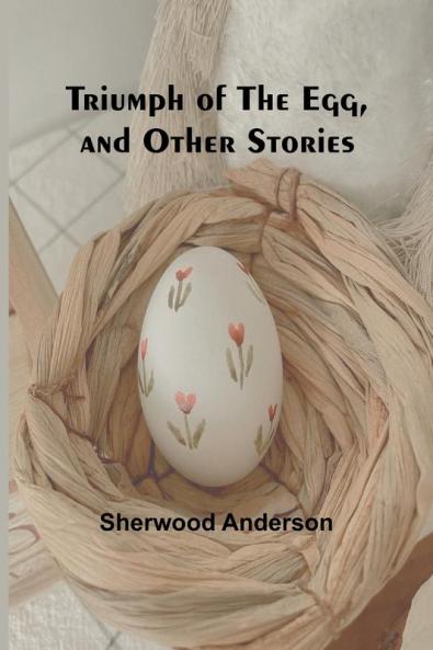 Triumph of the Egg and Other Stories