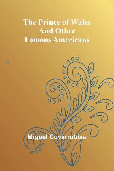 The Prince of Wales and other famous Americans