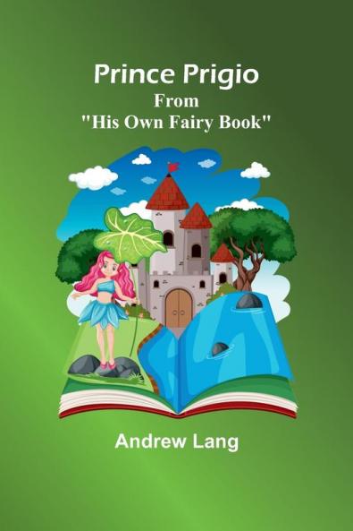 Prince Prigio; From His Own Fairy Book