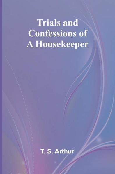 Trials and Confessions of a Housekeeper