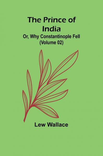 The Prince of India; Or Why Constantinople Fell (Volume 02)