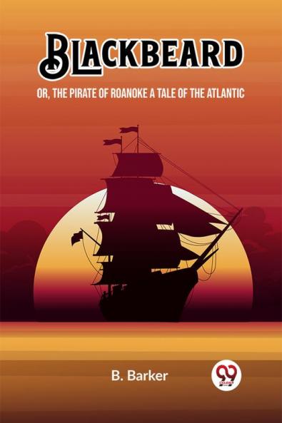 Blackbeard Or The Pirate of Roanoke A Tale of the Atlantic
