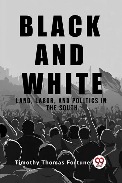 Black and White Land Labor and Politics in the South