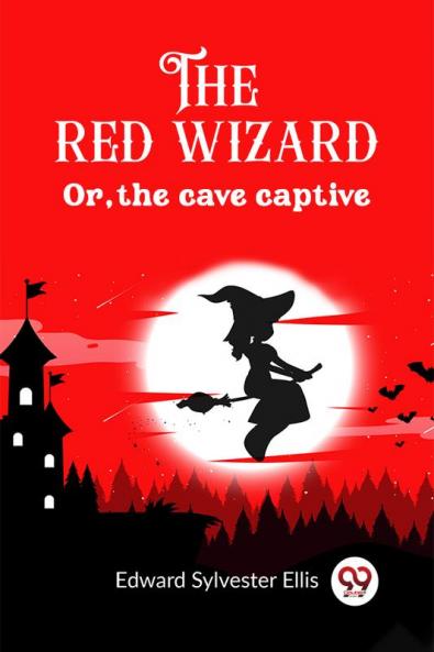 The red wizard Or the cave captive