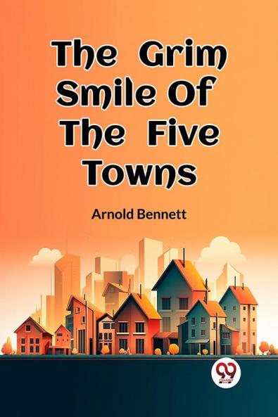 The Grim Smile Of The Five Towns
