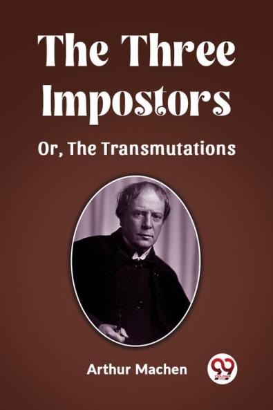 The Three Impostors Or The Transmutations
