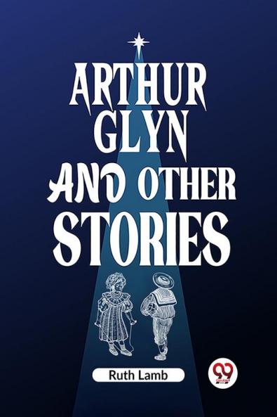 Arthur Glyn and other stories