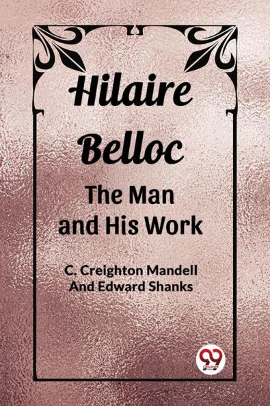 Hilaire Belloc The Man And His Work