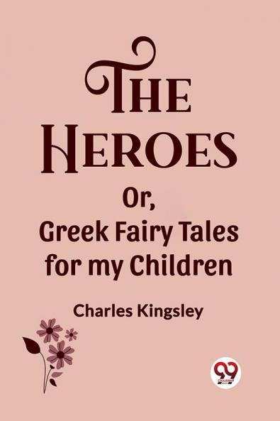 The Heroes Or Greek Fairy Tales for my Children