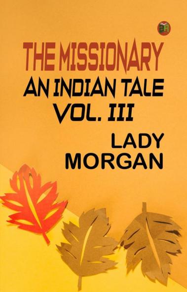 The Missionary: An Indian Tale; vol. III