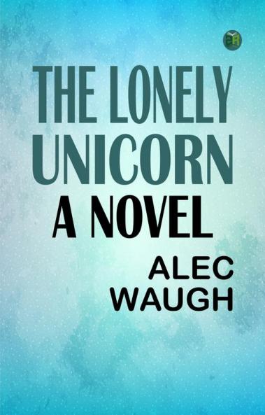 The Lonely Unicorn: A Novel