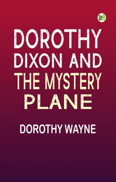 Dorothy Dixon and the Mystery Plane