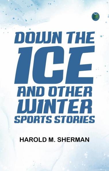 Down the Ice and Other Winter Sports Stories