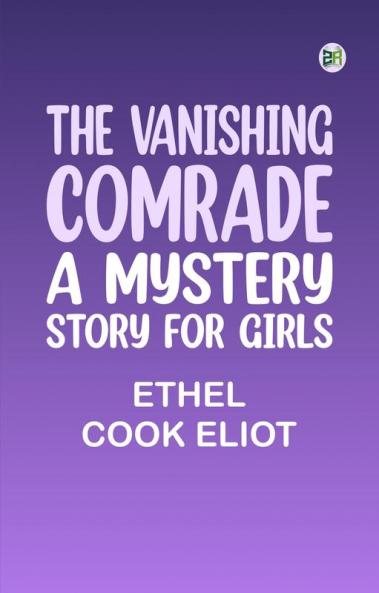 The Vanishing Comrade: A Mystery Story for Girls