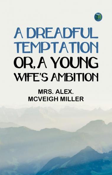 A Dreadful Temptation; or A Young Wife's Ambition