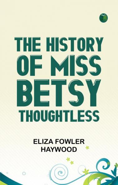 The History of Miss Betsy Thoughtless