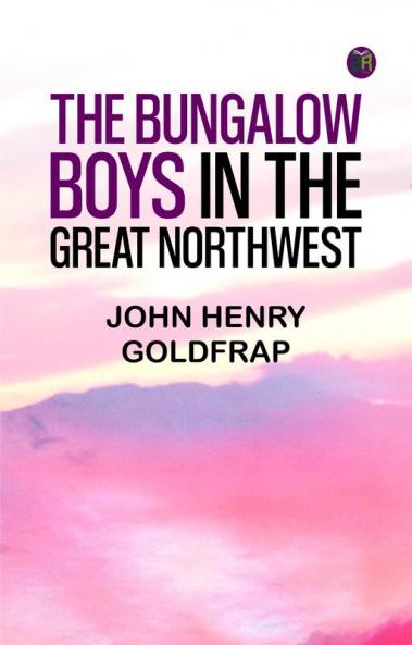 The Bungalow Boys in the Great Northwest