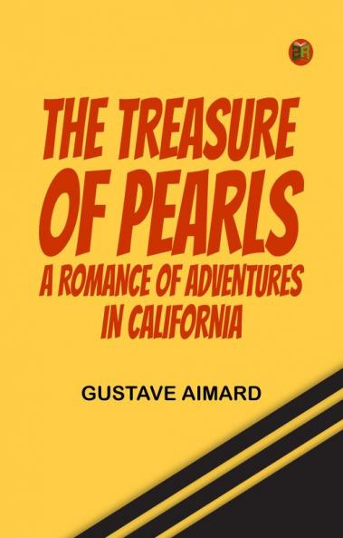 The Treasure of Pearls: A Romance of Adventures in California