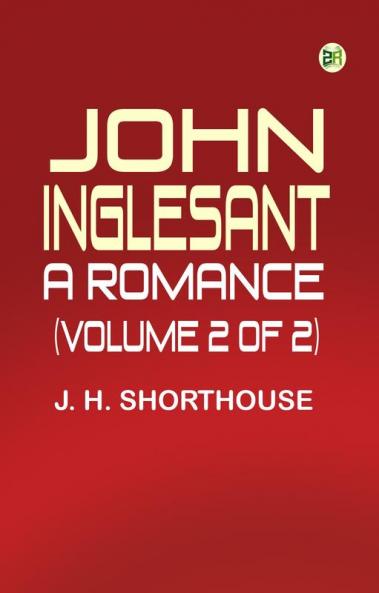 John Inglesant: A Romance (Volume 2 of 2)
