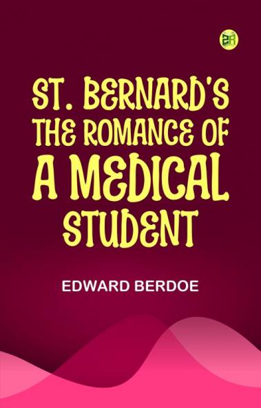 St. Bernard's: The Romance of a Medical Student