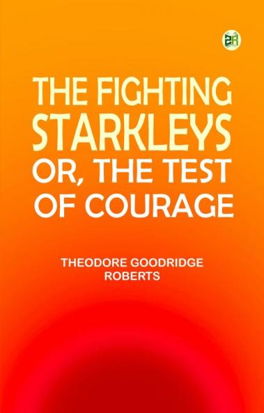 The Fighting Starkleys; or The Test of Courage