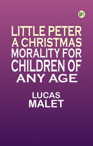 Little Peter: A Christmas Morality for Children of any Age