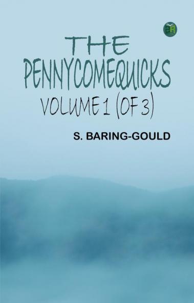 The Pennycomequicks Volume 1 (of 3)