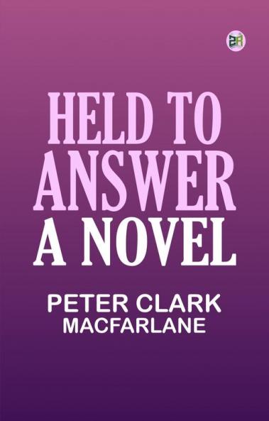 Held to Answer: A Novel