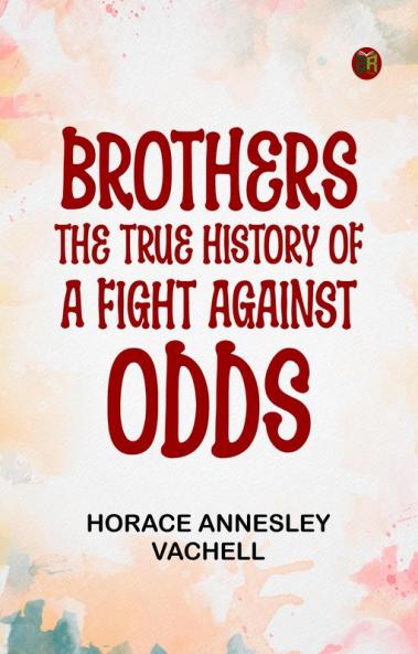 Brothers: The True History of a Fight Against Odds