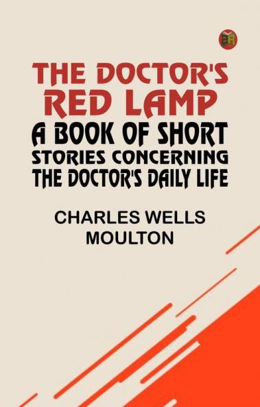 The Doctor's Red LampA Book of Short Stories Concerning the Doctor's Daily Life