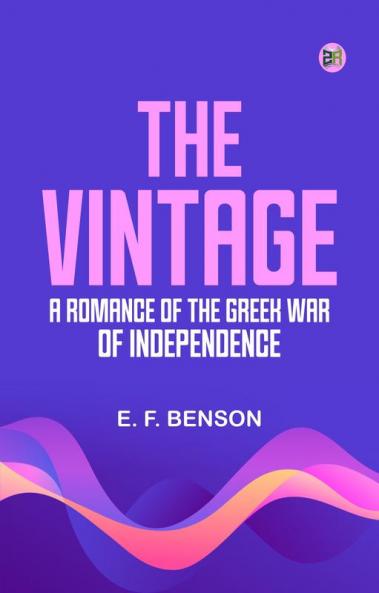 The Vintage: A Romance of the Greek War of Independence
