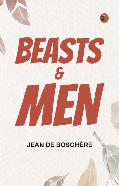 Beasts & Men