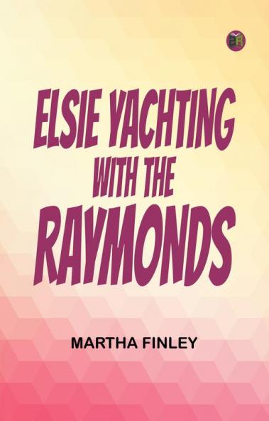 Elsie Yachting with the Raymonds
