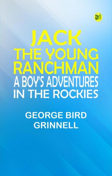 Jack the Young Ranchman: A Boy's Adventures in the Rockies