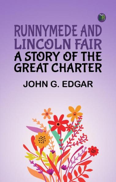 Runnymede and Lincoln Fair: A Story of the Great Charter