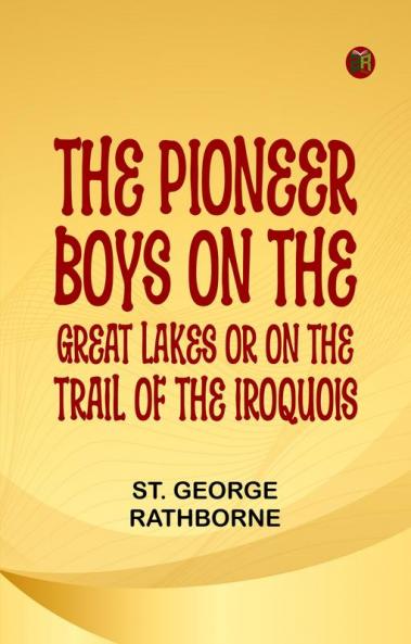 The Pioneer Boys on the Great Lakes; or On the Trail of the Iroquois