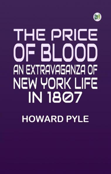 The Price of Blood: An Extravaganza of New York Life in 1807