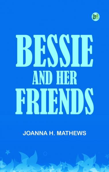 Bessie and Her Friends