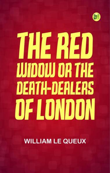 The Red Widow; or The Death-Dealers of London