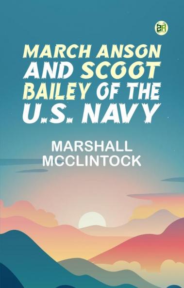 March Anson and Scoot Bailey of the U.S. Navy