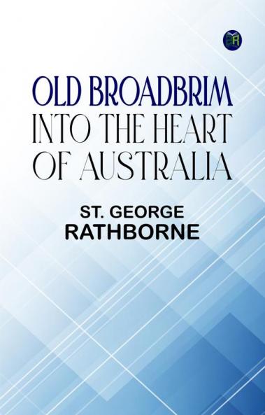 OLD BROADBRIM INTO THE HEART OF AUSTRALIA