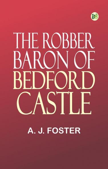 The Robber Baron of Bedford Castle