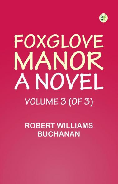 Foxglove Manor: A Novel Volume 3 (of 3)