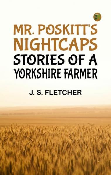 Mr. Poskitt's Nightcaps: Stories of a Yorkshire Farmer