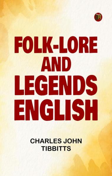 Folk-Lore and Legends: English
