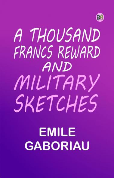 A Thousand Francs Reward; and Military Sketches