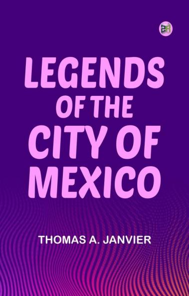 Legends of the City of Mexico