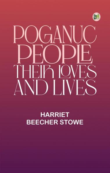 Poganuc People: Their Loves and Lives